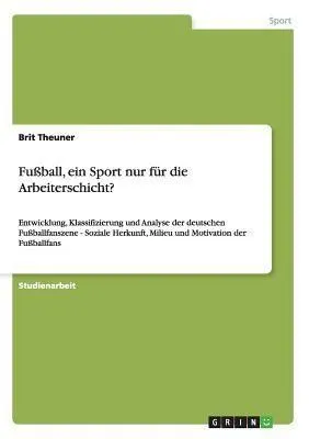 Produktbild von Fußball, ein Sport nur für die Arbeiterschicht?