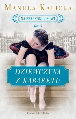 Produktbild von Dziewczyna z kabaretu. Powieść obyczajowa - Manula Kalicka