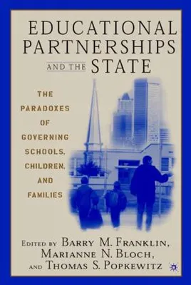 Obrázek produktu pro Educational Partnerships and the State: The Paradoxes of Governing Schools, Children, and Families