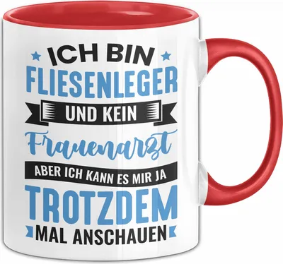 Produktbild von Fliesenleger Tasse Geschenk Lustiger Spruch Ich Bin Fliesenleger Und Kein Frauenarzt (Rot)