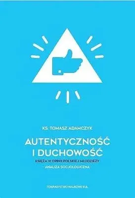 Obrázek produktu pro Autentyczność i duchowość. Księża w opinii polskiej młodzieży. Analiza socjologiczna - Tomasz Adamczyk