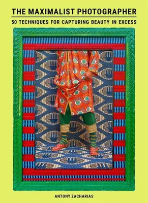 Zdjęcie produktu dla The Maximalist Photographer – Buch für maximalistische Fotografie mit Tipps und 50 Beispielen