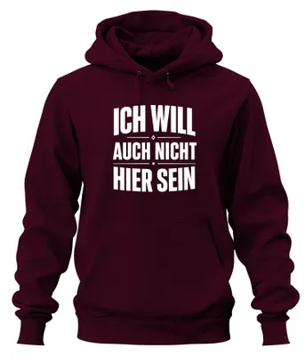 Produktbild von Ich will auch nicht hier sein Lustig Statement Sarkasmus Hoodie Kapuzenpullover, Burgundy, S