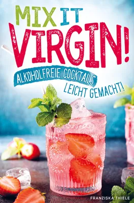 Produktbild von Mix it Virgin! - Alkoholfreie Cocktails leicht gemacht!