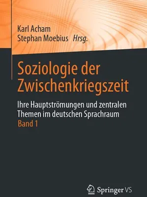 Immagine prodotto di Soziologie der Zwischenkriegszeit. Ihre Hauptströmungen und zentralen Themen im deutschen Sprachraum