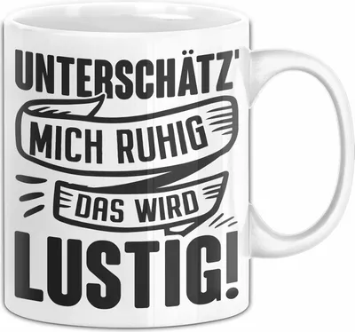 Produktbild von Lustige Tasse Geschenk Unterschätze Mich Ruhig Das Wird Lustig Geschenkidee Frauen (Weiß)
