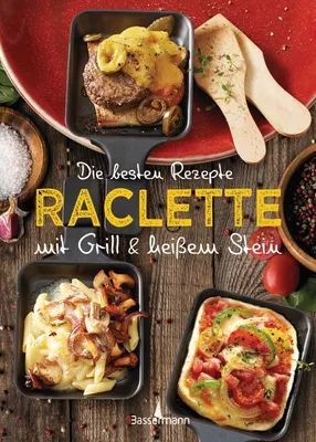 Produktbild von Die besten Rezepte Raclette. Mit Grill & heißem Stein