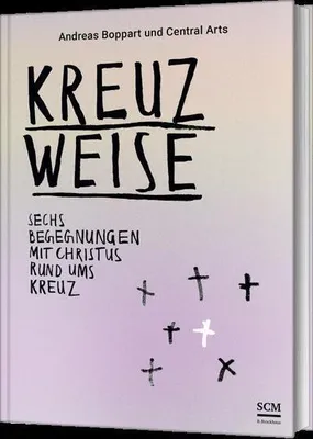 Zdjęcie produktu dla Kreuzweise - Sechs Begegnungen mit Christus rund ums Kreuz
