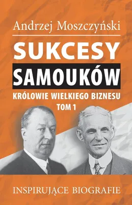Produktbild von Sukcesy samouków - Królowie wielkiego biznesu. Tom 1
