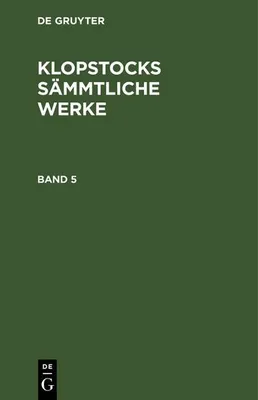 Produktbild von Friedrich Gottlieb Klopstock: Klopstocks sämmtliche Werke. Band 5