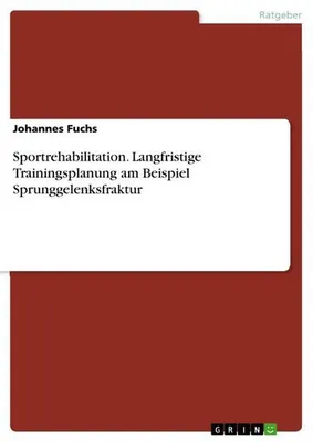 Obrázok produktu pre Sportrehabilitation. Langfristige Trainingsplanung am Beispiel Sprunggelenksfraktur