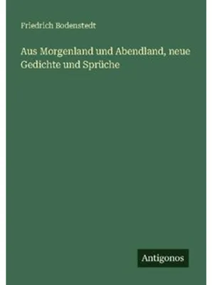 Image de Aus Morgenland und Abendland, neue Gedichte und Sprüche