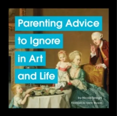 Obrázok produktu pre Parenting Advice to Ignore in Art and Life