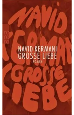 Obrázek produktu pro Navid Kermani: Große Liebe – Roman über irdische und göttliche Seelenlandschaften
