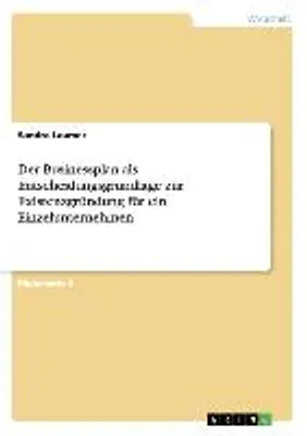 Produktbild von Der Businessplan als Entscheidungsgrundlage zur Existenzgründung für ein Einzelunternehmen
