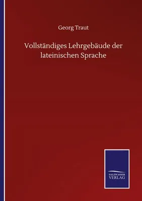 Obrázok produktu pre Vollständiges Lehrgebäude der lateinischen Sprache