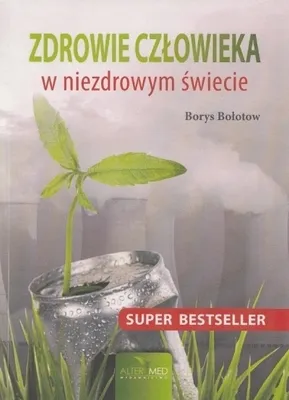 Zdjęcie produktu dla ZDROWIE CZŁOWIEKA W NIEZDROWYM ŚWIECIE - Borys Bołotow (Przewodnik w języku polskim)
