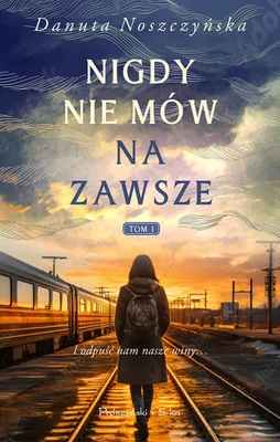 Obrázok produktu pre Nigdy Nie Mów Na Zawsze Tom 1 - Powieść Obyczajowa