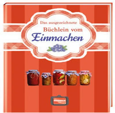 Obrázek produktu pro Das ausgezeichnete Büchlein vom Einmachen