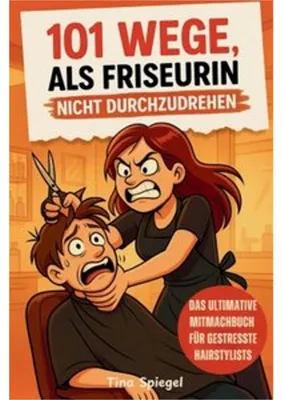 Immagine prodotto di 101 Wege, als Friseurin nicht durchzudrehen - Das ultimative Mitmach- und Geschenkbuch für gestresste Hairstylistinnen