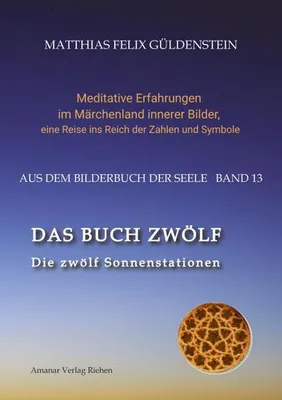 Produktbild von DAS BUCH ZWÖLF; Die astrologischen Felder; Die zwölf Tierkreiszeichen; Die Zuordnungen von Tarotkarten zu Planeten und Tierkreiszeichen; Der Jahreslauf;
