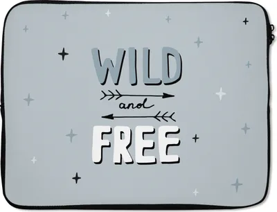 Produktbild von MuchoWow® Laptop Hülle 17 Zoll Laptoptasche Zitate - Wild und frei - Sprichwörter - Kinder - Baby - Jungen - Mädchen - Zipper - Schutzabdeckung