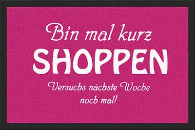 Produktbild von Fußmatte 'Bin mal kurz Shoppen' Spruchmatte Türmatte sauberlaufmatte fußabtreter