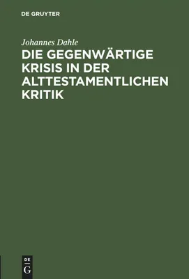 Produktbild von Die gegenwärtige Krisis in der alttestamentlichen Kritik