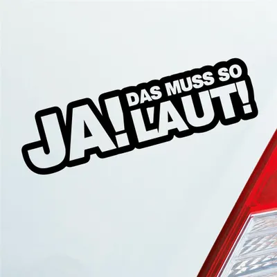 Produktbild von Auto Aufkleber Ja! Das muss so laut! Tuning 15x4 cm Schwarz Matt Sticker Heckscheibenaufkleber