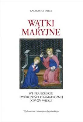 Obrázok produktu pre Wątki maryjne we francuskiej twórczości... - Katarzyna Dybeł
