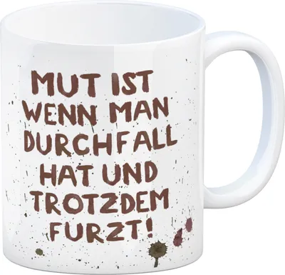 Produktbild von Kaffeebecher mit Durchfall Motiv und Spruch: Mut ist... Kaffeetasse Tasse