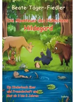 Obrázok produktu pre Die Abenteuer des Hühnchens Hildegard - Ein Kinderbuch über Freundschaft und Mut ab 3 bis 8 Jahren