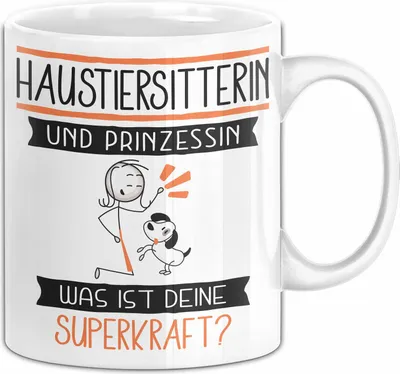 Produktbild von Haustiersitterin Und Prinzessin Tasse Geschenk Für Eine Haustiersitterin Geburtstag Was Ist Deine Superkraft (Weiß)