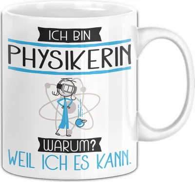 Produktbild von Physikerin Tasse Geschenk Ich Bin Physikerin Warum Weil Ich Es Kann Geschenkidee Geburtstag (Weiß)