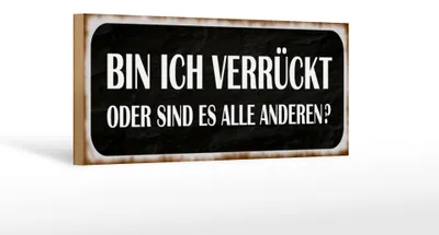 Produktbild von Holzschild Spruch 27x10cm bin ich verrückt oder andere