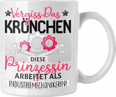 Produktbild von Trendation - Industriemechanikerin Frauen Geschenk Tasse Spruch Vergiss Das Kröchen Diese Prinzessin Arbeitet Als Industriemechanikerin (Weiß)
