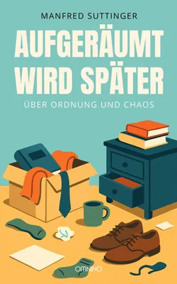 Image de Aufgeräumt wird später: Über Ordnung und Chaos