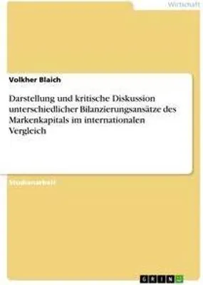Produktbild von Darstellung und kritische Diskussion unterschiedlicher Bilanzierungsansätze des Markenkapitals im internationalen Vergleich