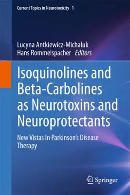 Obrázok produktu pre Isoquinolines And Beta-Carbolines As Neurotoxins And Neuroprotectants