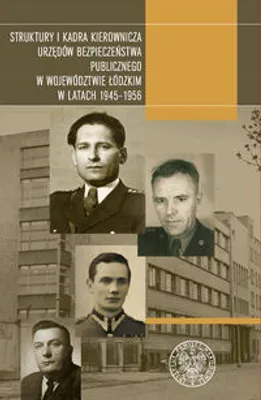Produktbild von Struktury i kadra kierownicza urzędów bezpieczeństwa publicznego w województwie łódzkim w latach 1945-1956 (Literatur, Geschichte auf Polnisch)