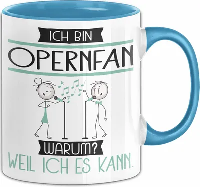 Produktbild von Opernfan Tasse Geschenk Ich Bin Opernfan Warum Weil Ich Es Kann Geschenkidee Geburtstag (Blau)