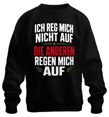 Produktbild von Ich reg mich nicht auf Die anderen regen Statement Sarkasmus Sweatshirt Pullover, Schwarz, M