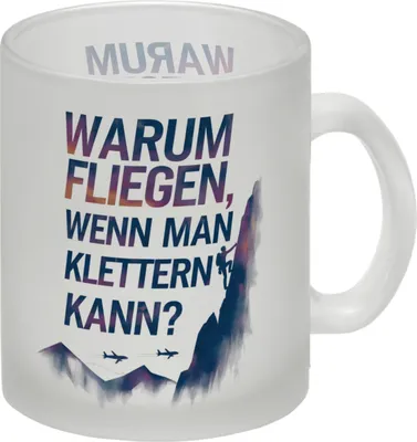 Produktbild von Warum fliegen, wenn man klettern kann Glas Tasse