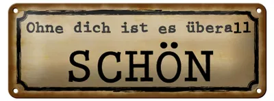 Produktbild von Blechschild Spruch 27x10cm ohne dich ist es überall schön Dekoration