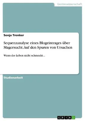 Produktbild von Sequenzanalyse eines Blogeintrages über Magersucht. Auf den Spuren von Ursachen