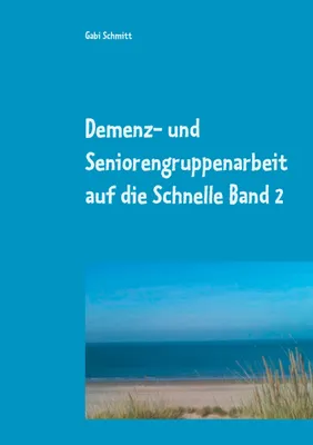 Produktbild von Demenz- und Seniorengruppenarbeit auf die Schnelle Band 2