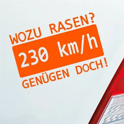 Produktbild von Auto Aufkleber Wozu rasen? 230 kmh genügen doch! JDM 15x9,5 cm Orange Sticker Heckscheibenaufkleber