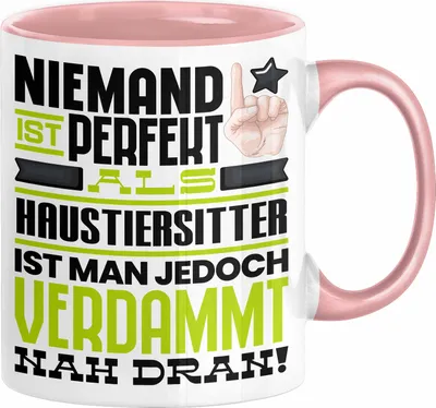 Produktbild von Haustiersitter Geschenk Tasse Lustige Geschenkidee für Haustiersitter Geburtstag Kaffee-Becher Niemand Ist Perfekt Aber Als Haustiersitter Ist Man Nah Dran (Rosa)
