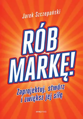 Immagine prodotto di Rób markę! Zaprojektuj, stwórz i zwiększ jej siłę - poradnik