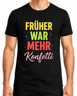 Imagen del producto de Camiseta para hombre, color , talla M. Diseño: "Antes había más confeti. Fiesta divertida. Carnaval. Fastnacht. Colonia."